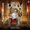 Aise Na Dekh - Millind Gaba 320Kbps Poster