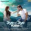  Jiye Toh Jiye Kaise 2 - Stebin Ben Poster