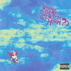  When We Die (Can We Still Get High?) (feat. Lil Yachty) Song Poster